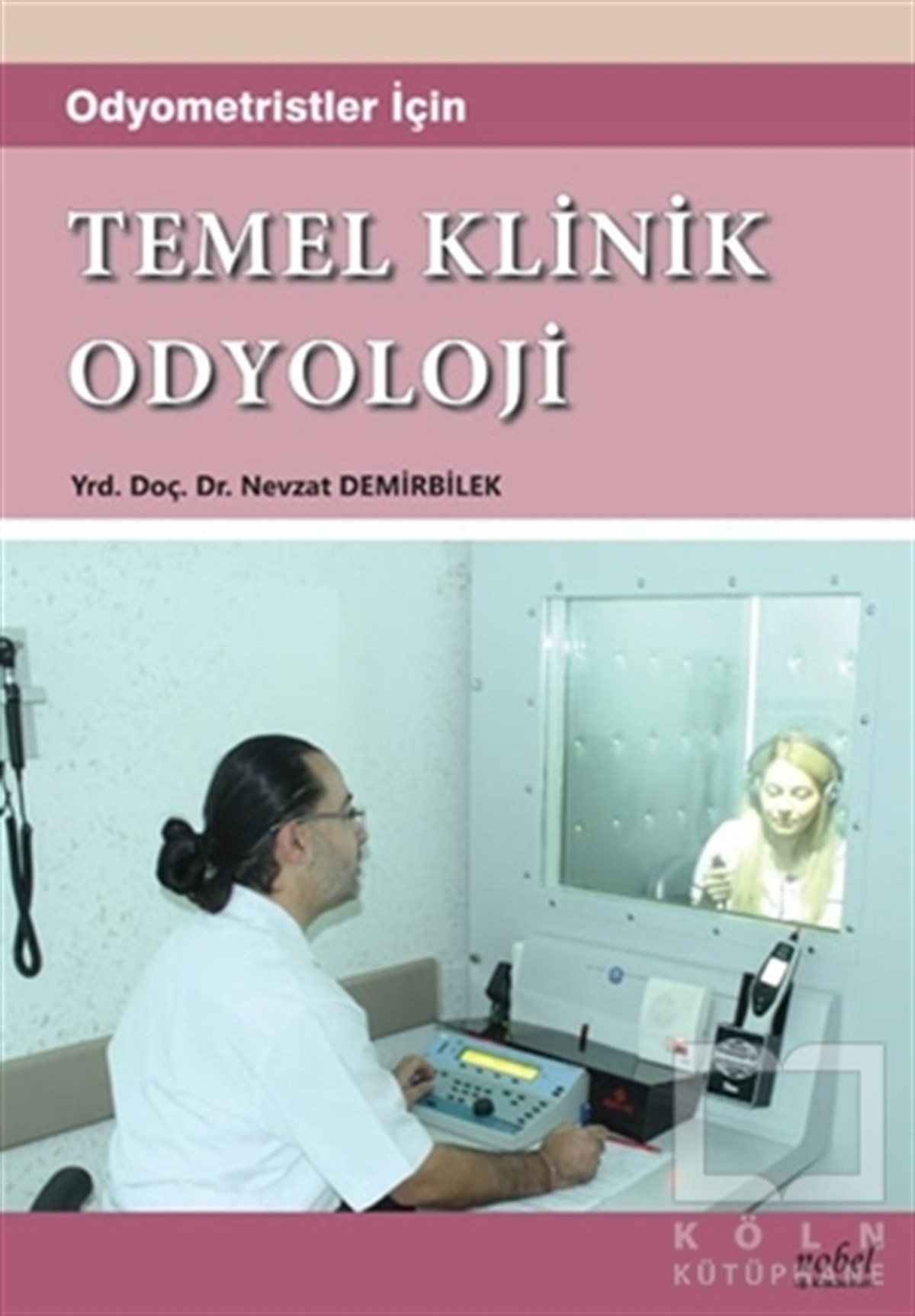 Nevzat DemirbilekTıp BilimleriOdyometristler İçin Temel Klinik Odyoloji