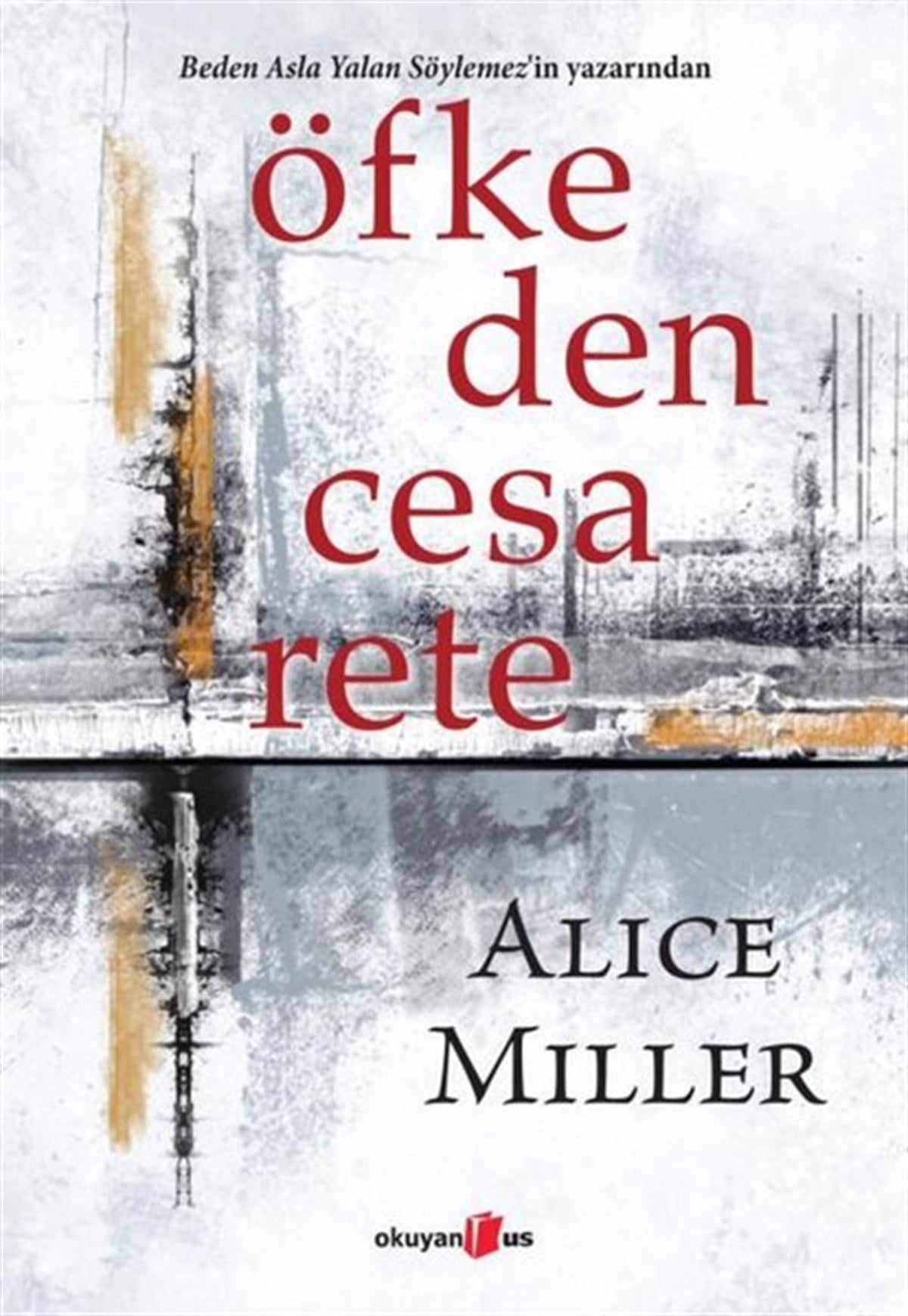 Alice MillerPsikoloji BilimiÖfkeden Cesarete