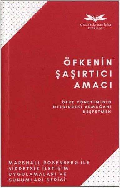Marshall RosenbergPsikoloji KitaplarıÖfkenin Şaşırtıcı Amacı - Öfke Yönetiminin Ötesindeki Armağanı Keşfetmek