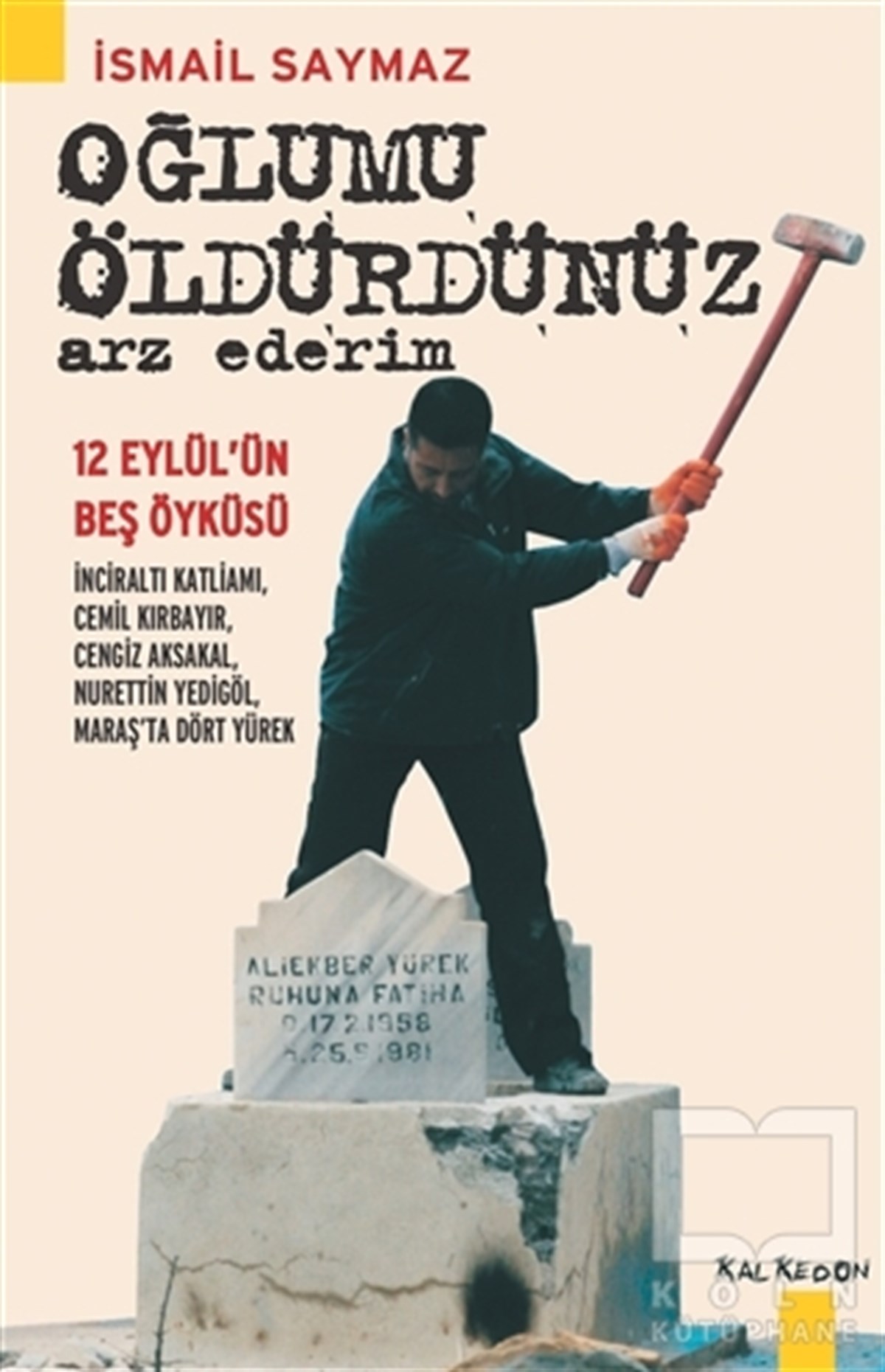 İsmail SaymazÖyküOğlumu Öldürdünüz Arz Ederim