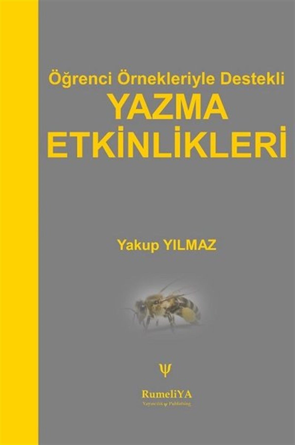 Yakup YılmazTürkçe Dil Bilim KitaplarıÖğrenci Örnekleriyle Destekli Yazma Etkinlikleri