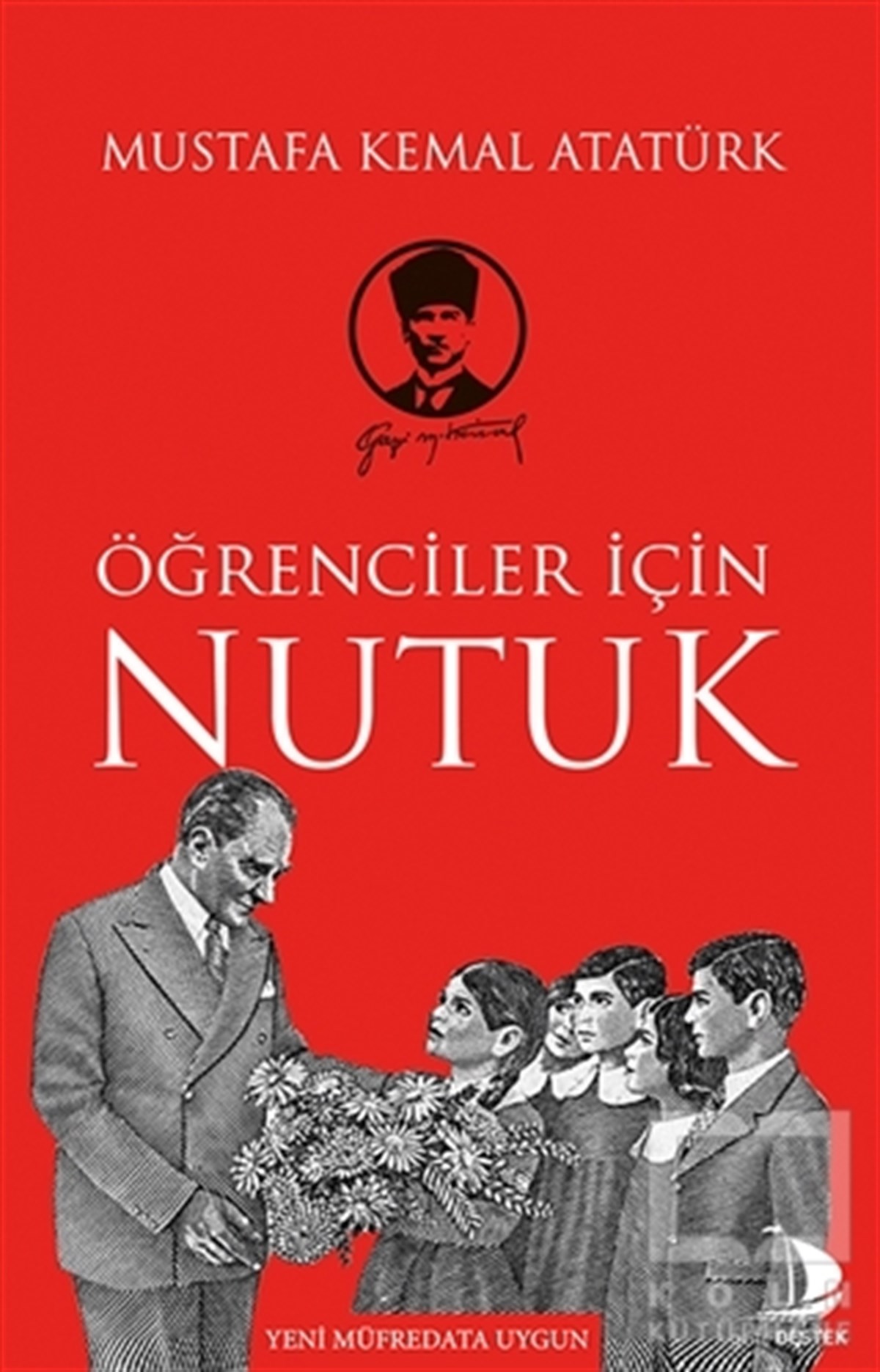 Mustafa Kemal AtatürkMustafa Kemal AtatürkÖğrenciler İçin Nutuk