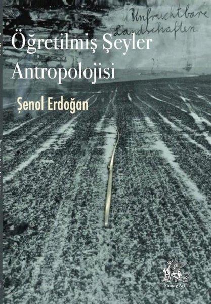 Şenol ErdoğanAntropolojiÖğretilmiş Şeyler Antropolojisi