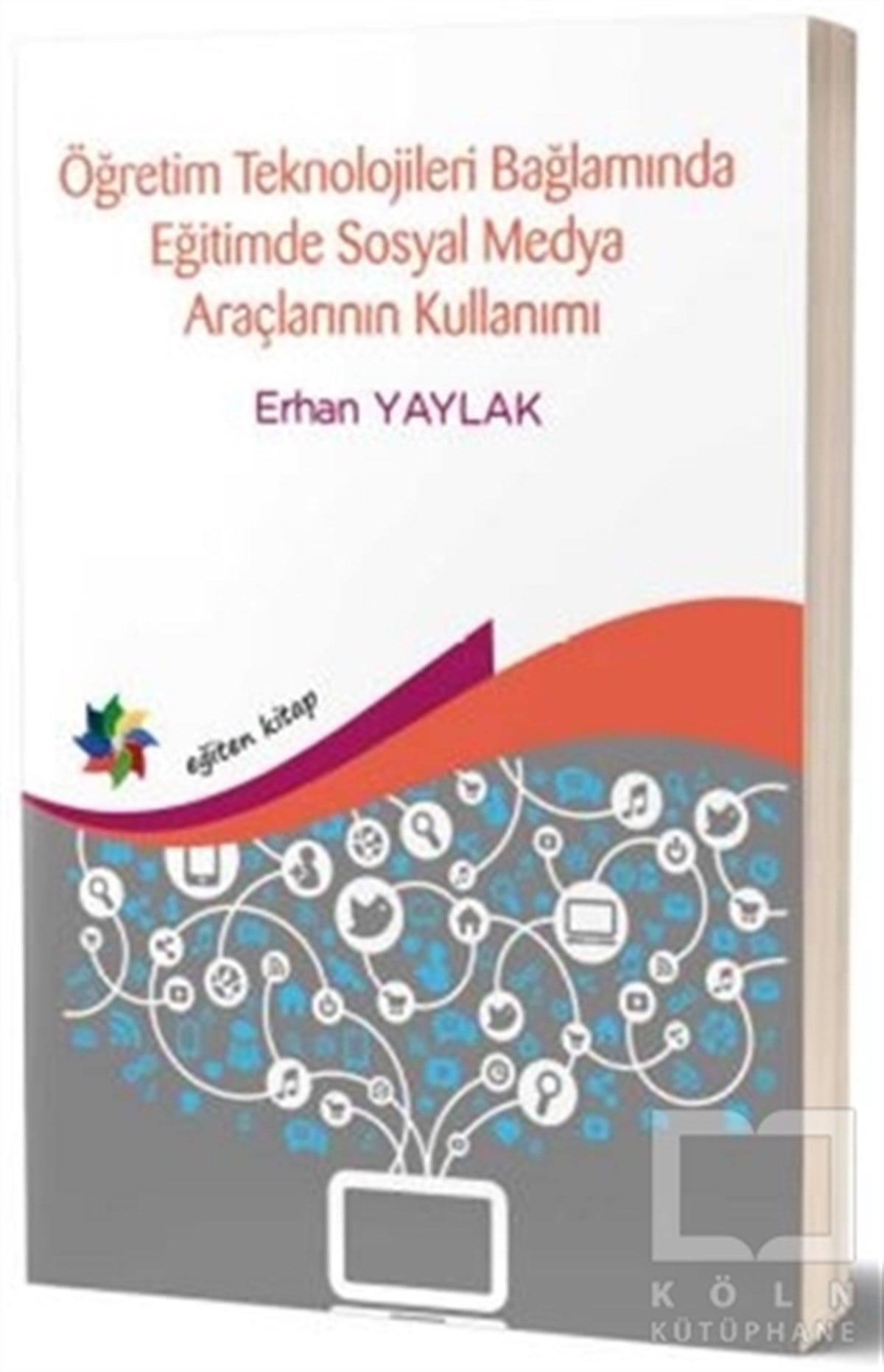 Erhan YaylakAkademikÖğretim Teknolojileri Bağlamında Eğitimde Sosyal Medya Araçlarının Kullanımı