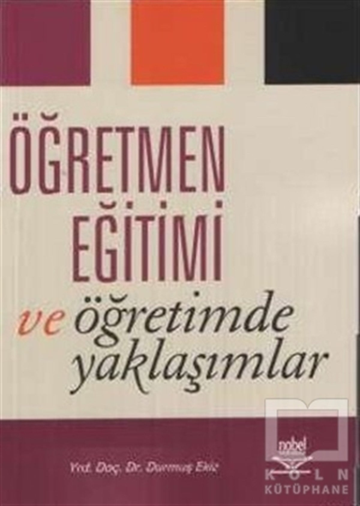 Durmuş EkizDiğerÖğretmen Eğitimi ve Öğretimde Yaklaşımlar