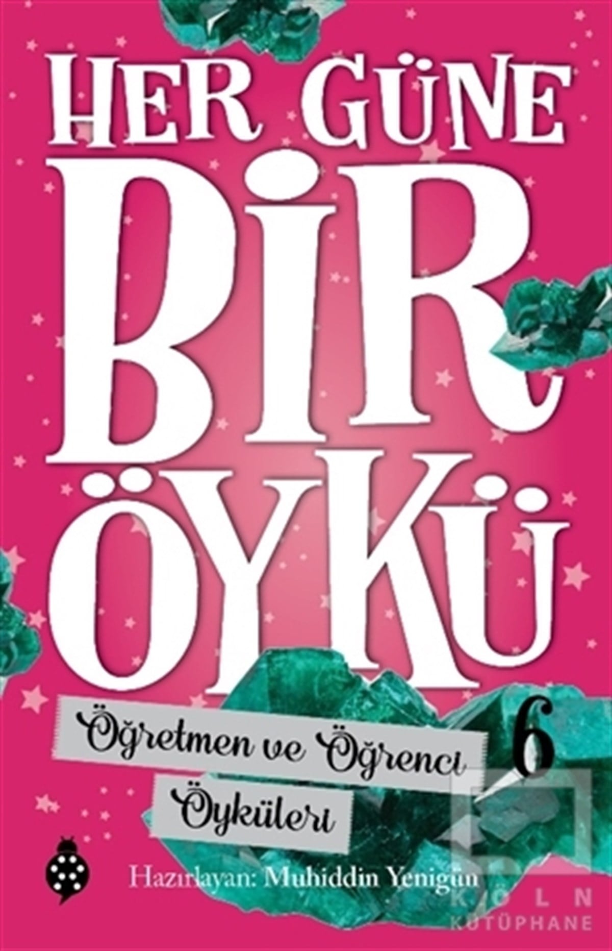 Muhiddin YenigünÇocuk RomanlarıÖğretmen ve Öğrenci Öyküleri - Her Güne Bir Öykü 6