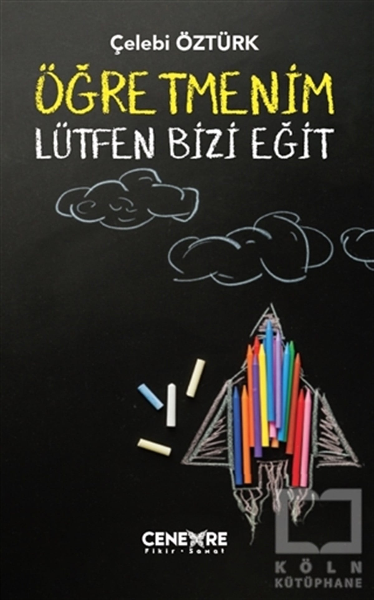 Çelebi ÖztürkKişisel Gelişim KitaplarıÖğretmenim Lütfen Bizi Eğit