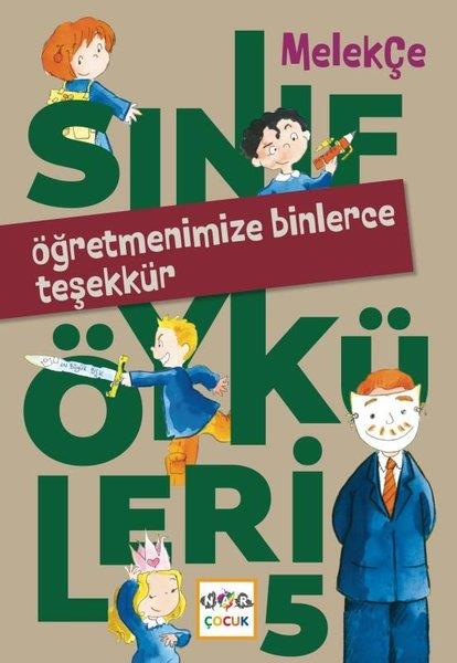 Melek ÇeÇocuk Gençlik RomanlarıÖğretmenimize Binlerce Teşekkür - Sınıf Öyküleri 5
