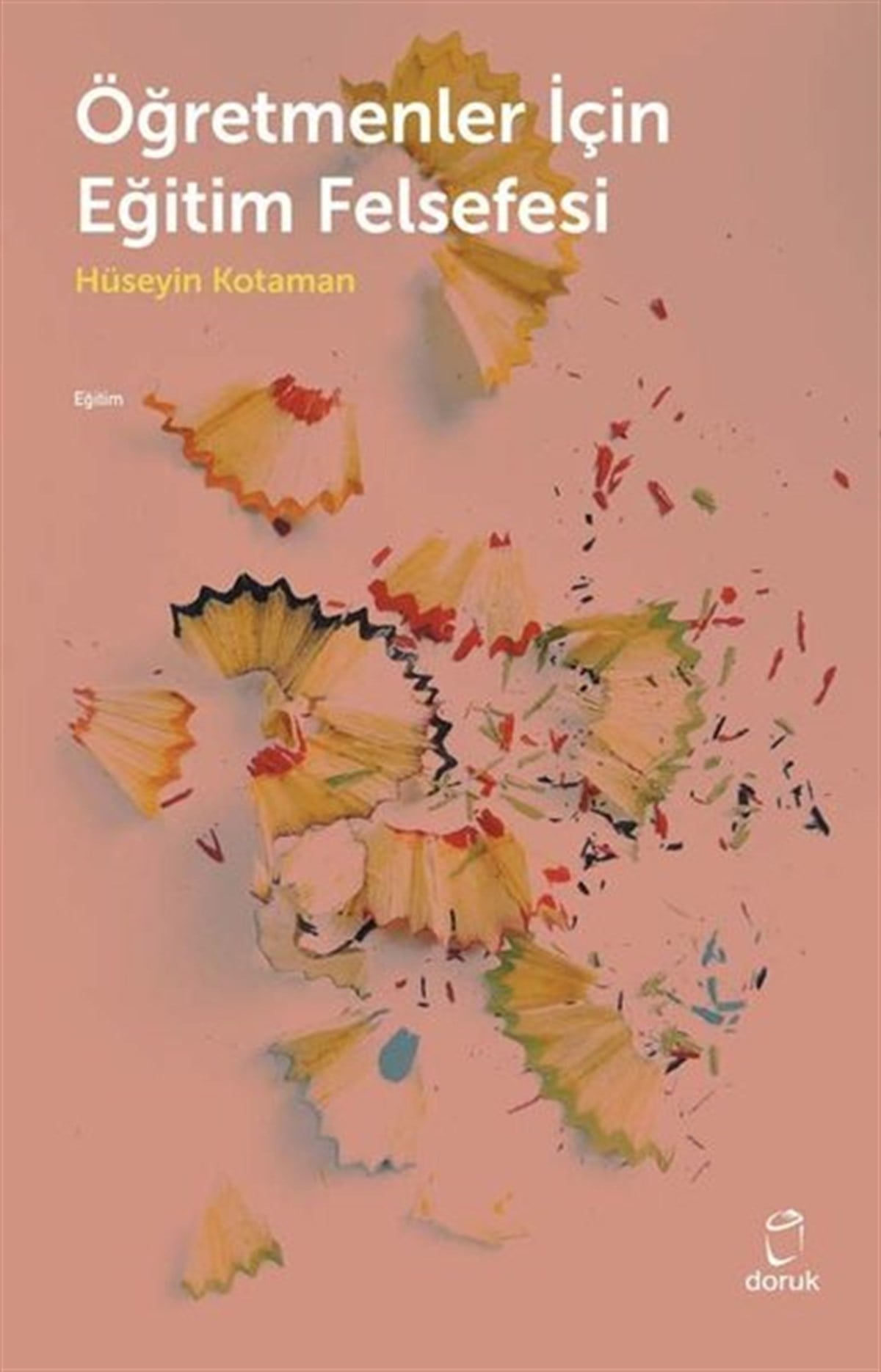Hüseyin KotamanEğitimÖğretmenler İçin Eğitim Felsefesi