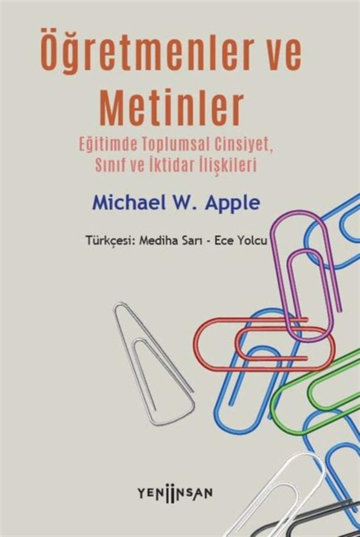 Michael W. AppleSosyal Bilimler - ÖgretmenlikÖğretmenler ve Metinler: Eğitimde Toplumsal Cinsiyet Sınıf ve İktidar İlişkileri