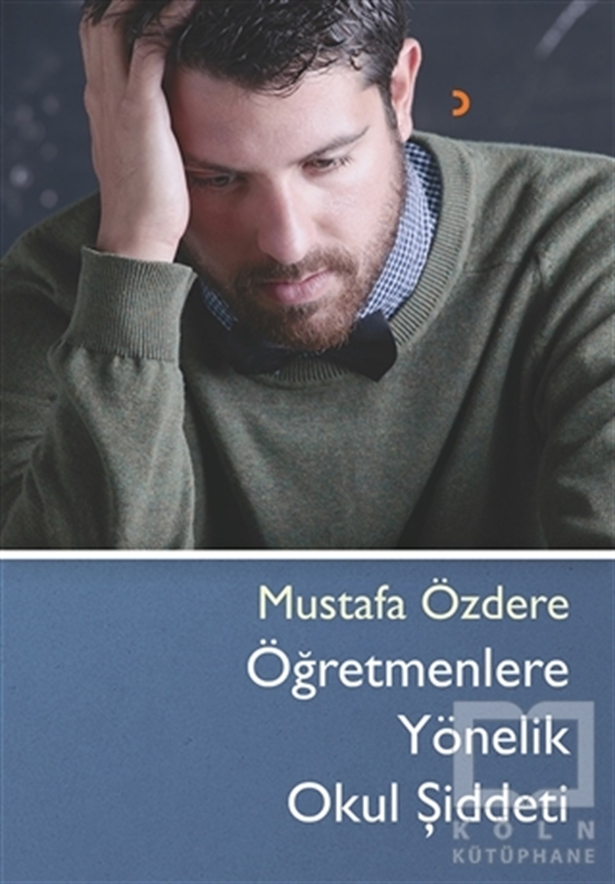 Mustafa ÖzdereAraştırma-İnceleme-ReferansÖğretmenlere Yönelik Okul Şiddeti