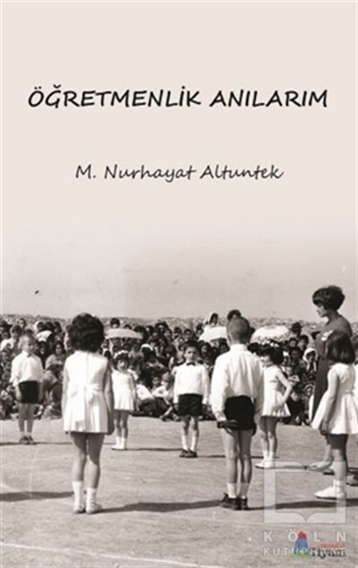 M. Nurhayat AltuntekAnı & Mektup & Günlük KitaplarıÖğretmenlik Anılarım
