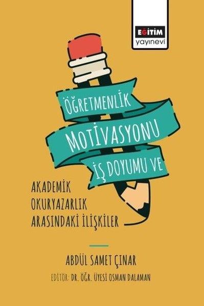 Abdül Samet ÇınarDigerÖğretmenlik Motivasyonu İş Doyumu ve Akademik Okuryazarlık Arasındaki İlişkiler
