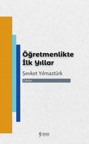 Şevket YılmaztürkTürkiye RomanÖğretmenlikte İlk Yıllar - Öyküler