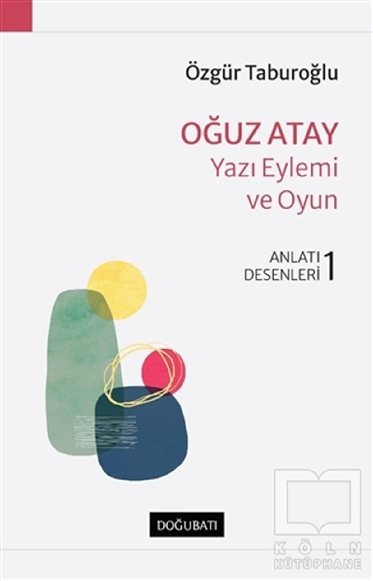 Özgür TaburoğluAnlatıOğuz Atay Yazı Eylemi ve Oyun