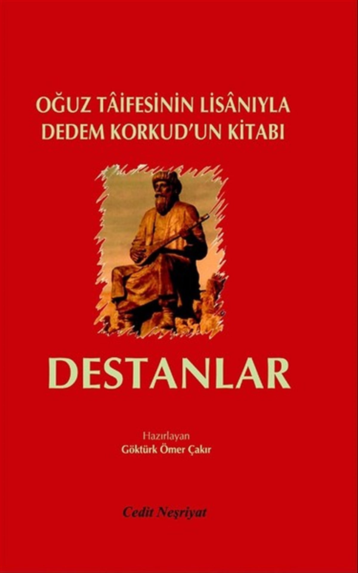 Göktürk Ömer ÇakırTürkçe Dil Bilim KitaplarıOğuz Taifesinin Lisanıyla Dedem Korkud'un Kitabı-Destanlar