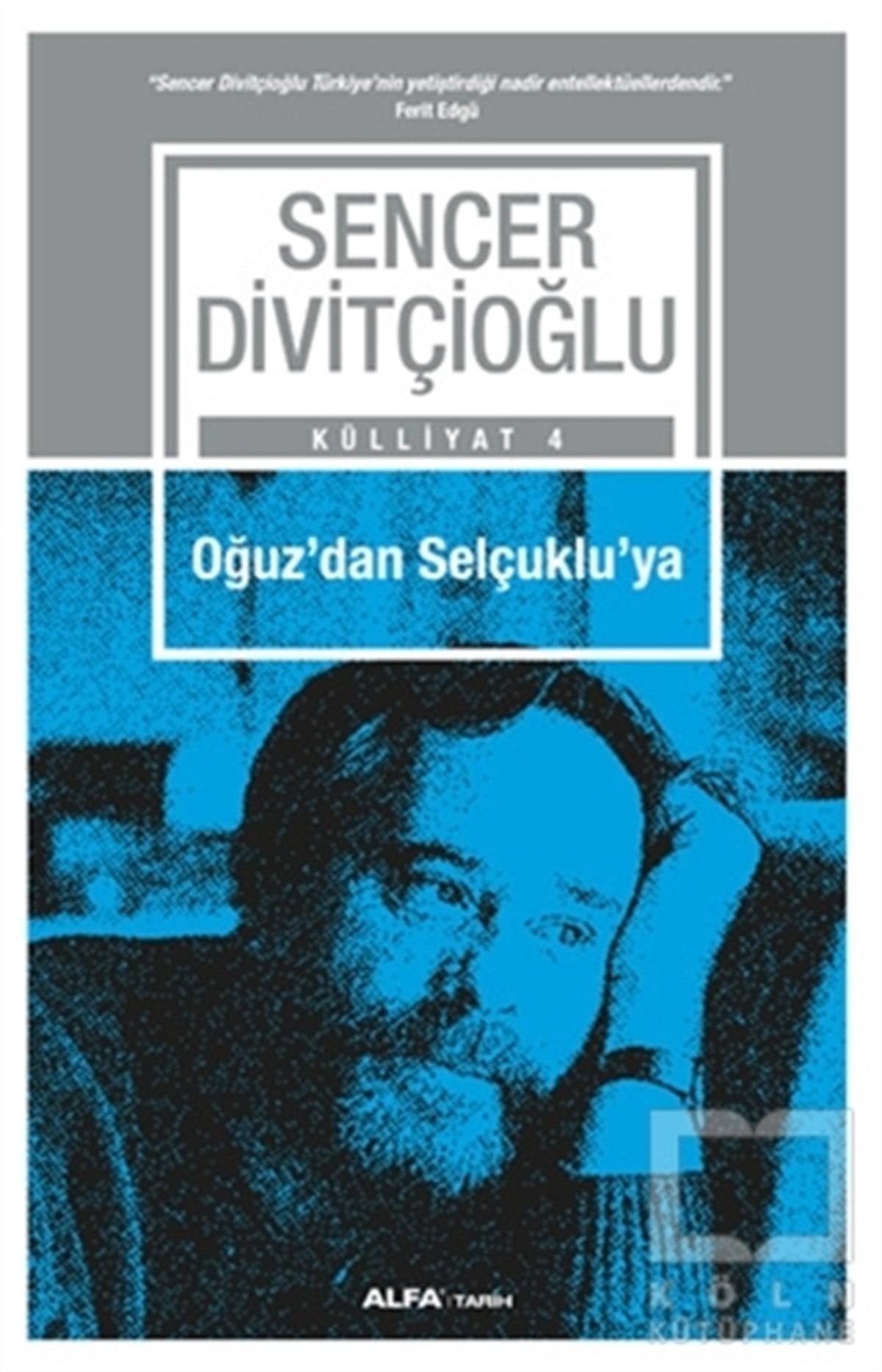 Sencer DivitçioğluAraştırma - İncelemeOğuz'dan Selçuklu'ya - Külliyat 4