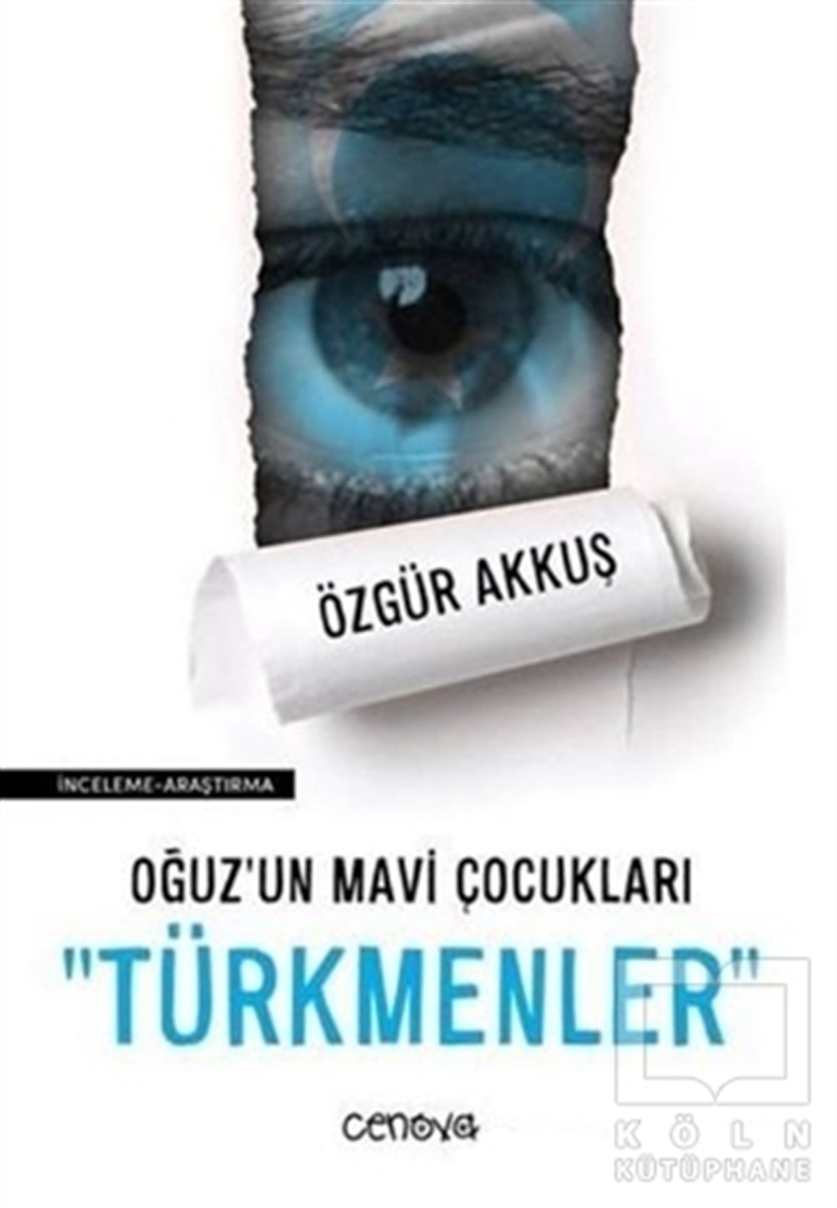 Özgür AkkuşAraştırma - İncelemeOğuz'un Mavi Çocukları Türkmenler