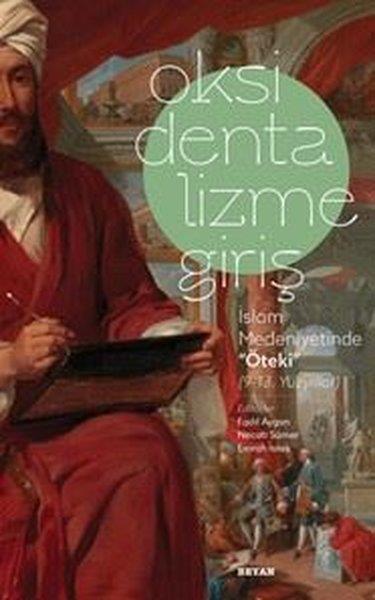 Kolektifİslami KitaplarOksidentalizme Giriş - İslam Medeniyetinde Öteki (9 - 13. Yüzyıl)