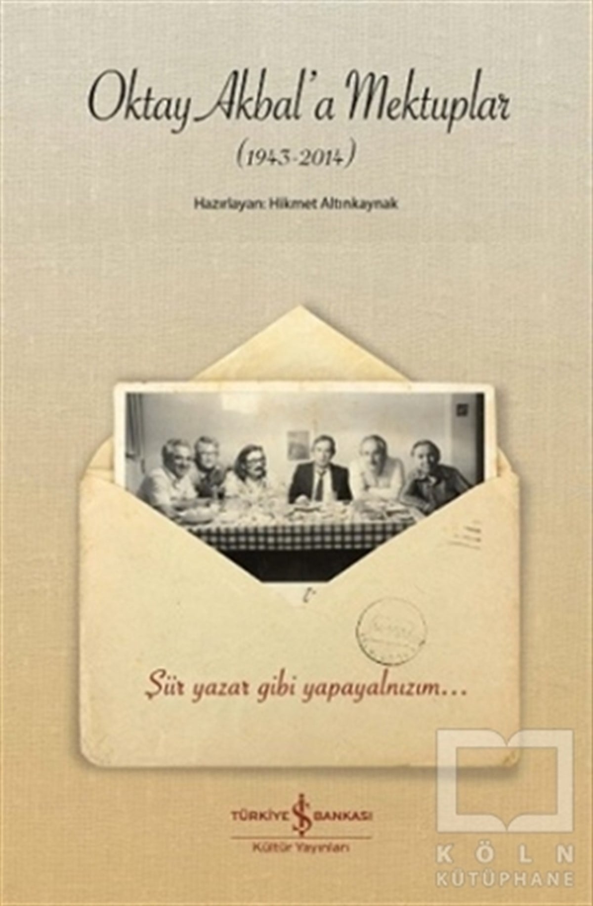 KolektifAnı - Mektup - GünlükOktay Akbal'a Mektuplar (1943-2014)
