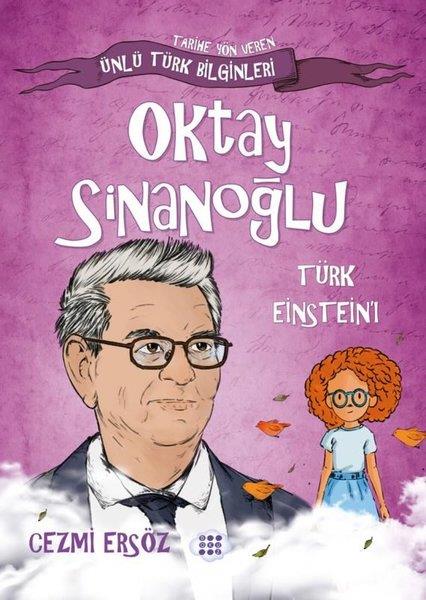 Cezmi ErsözEtkinlik KitaplarıOktay Sinanoğlu: Türk Einstein'ı - Tarihe Yön Veren Ünlü Türk Bilginleri