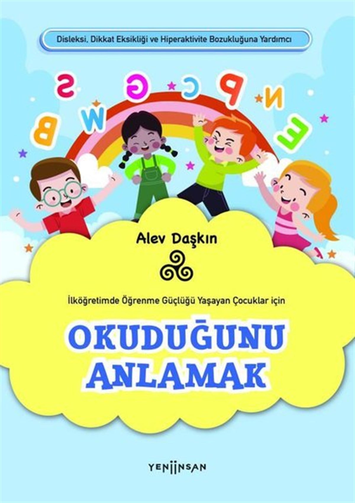Alev DaşkınAile - ÇocukOkuduğunu Anlamak - İlköğretimde Öğrenme Güçlüğü Yaşayan Çocuklar için