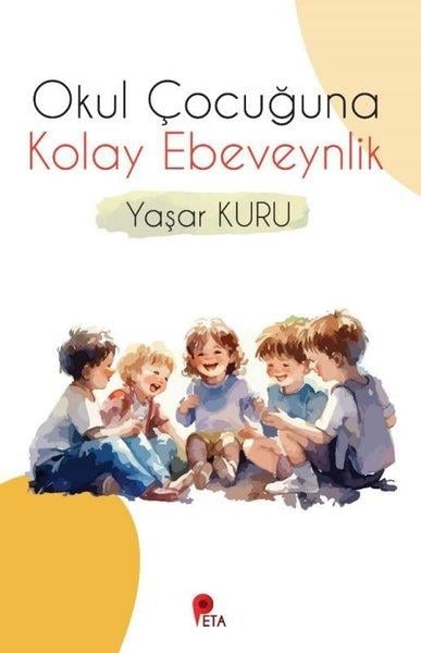 Yaşar KuruAile - ÇocukOkul Çocuğuna Kolay Ebeveynlik