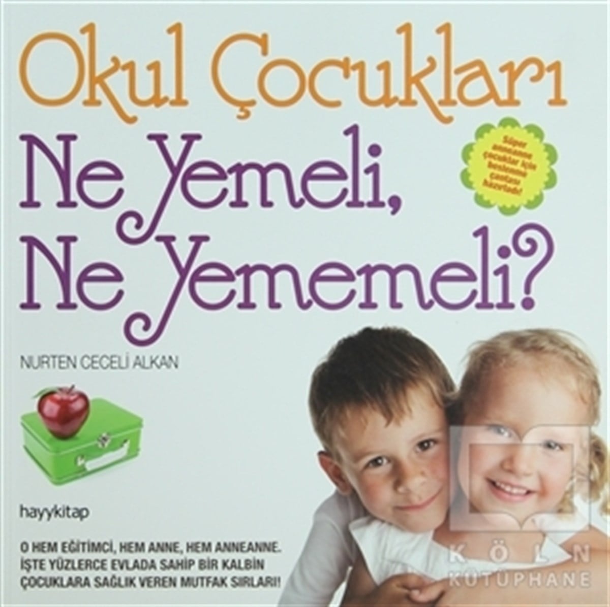Nurten Ceceli AlkanBeslenme ve DiyetOkul Çocukları Ne Yemeli, Ne Yememeli?