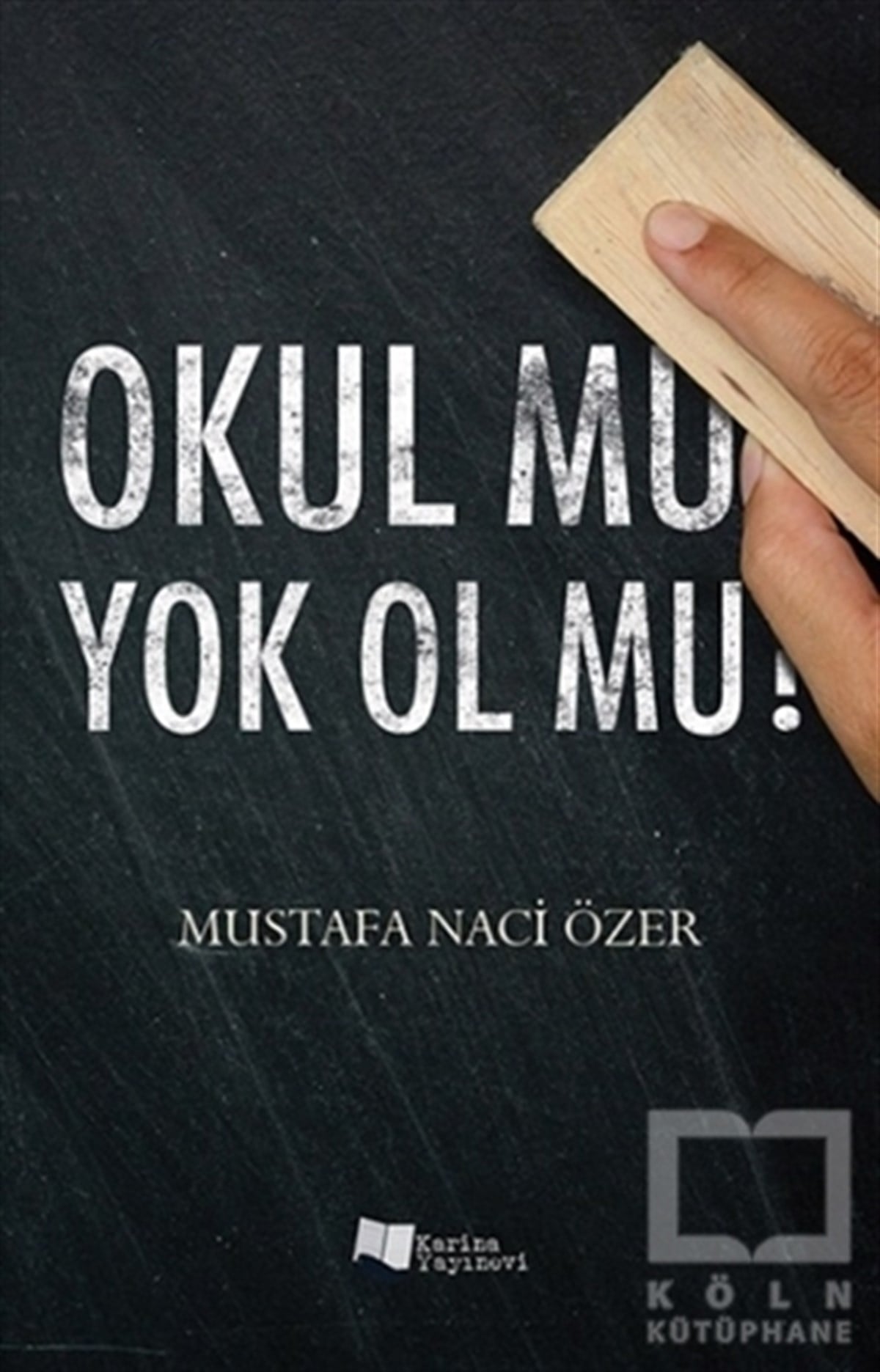 Mustafa Naci ÖzerDiğerOkul Mu Yok Ol Mu?