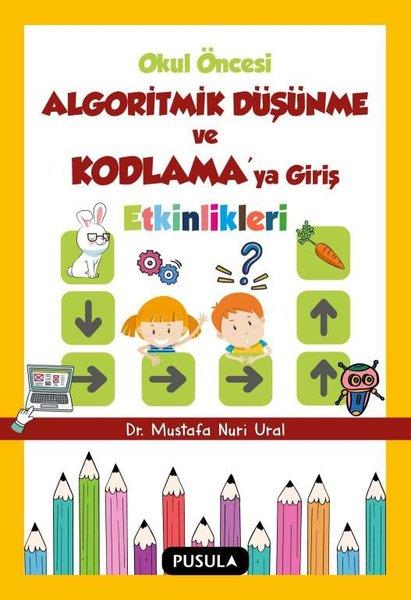 Mustafa Nuri UralEtkinlik KitaplarıOkul Oncesi Algoritmik Dusunme ve Kodlamaya Giris Etkinlikleri