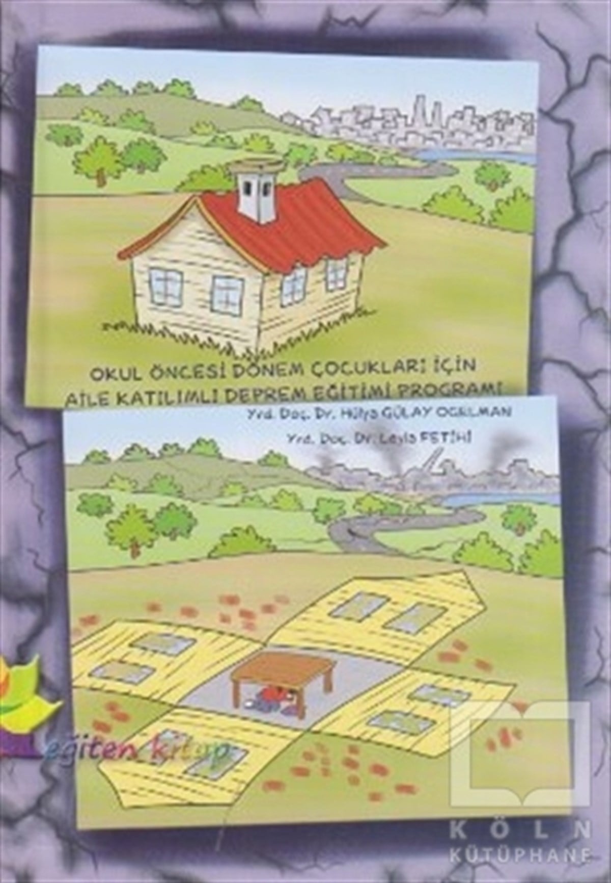 Leyla FetihiEbeveyn KitaplarıOkul Öncesi Dönem Çocukları İçin Aile Katılımlı Deprem Eğitimi Programı
