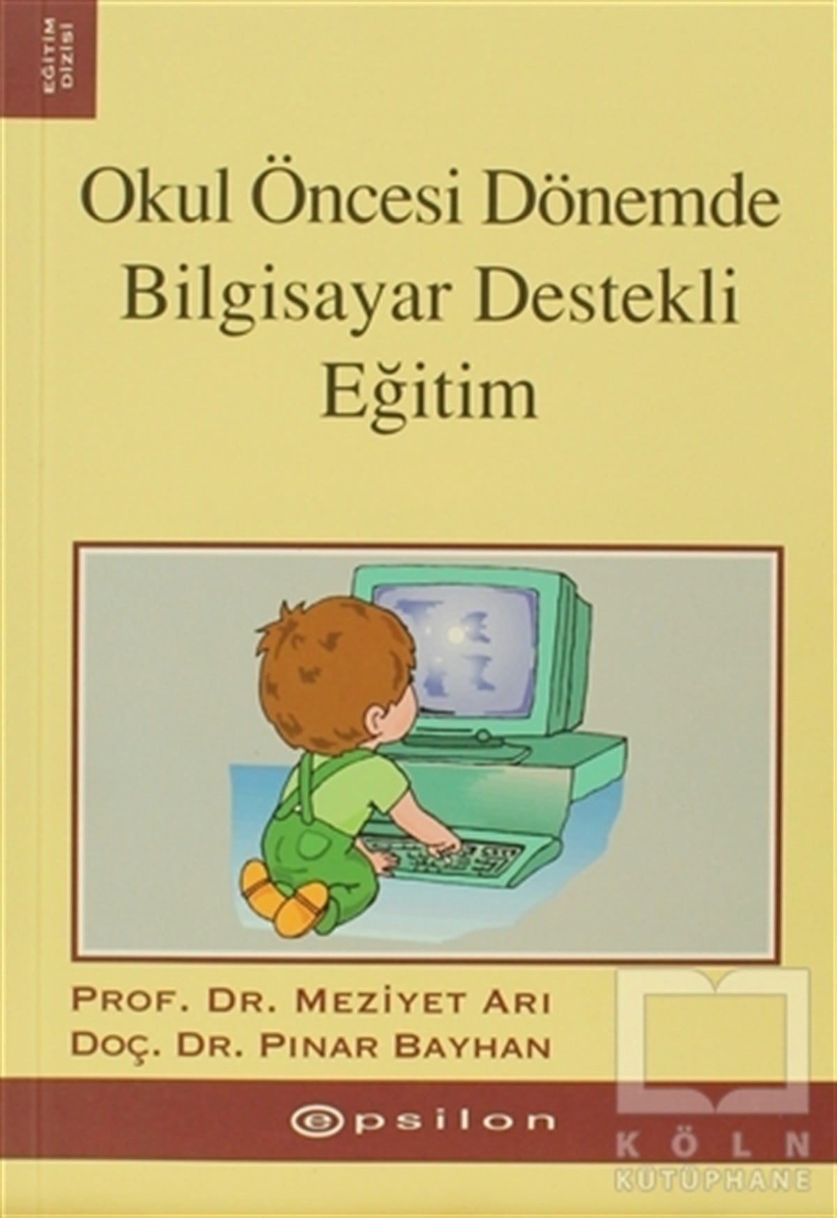 Meziyet ArıDiğerOkul Öncesi Dönemde  Bilgisayar Destekli Eğitim