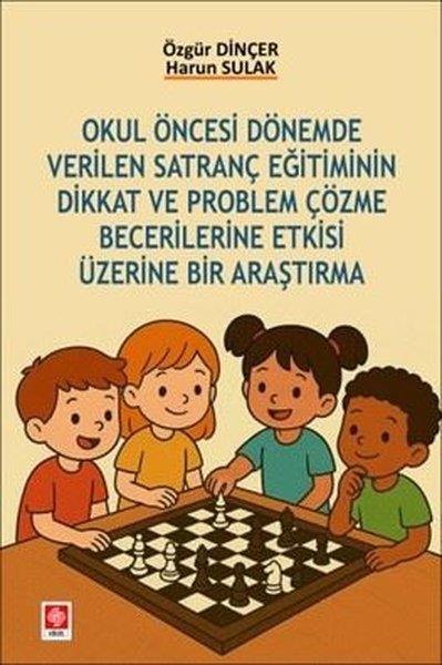 Harun SulakDigerOkul Öncesi Dönemde Verilen Satranç Eğitiminin Dikkat ve Problem Çözme Becerilerine Etkisi Üzerine B