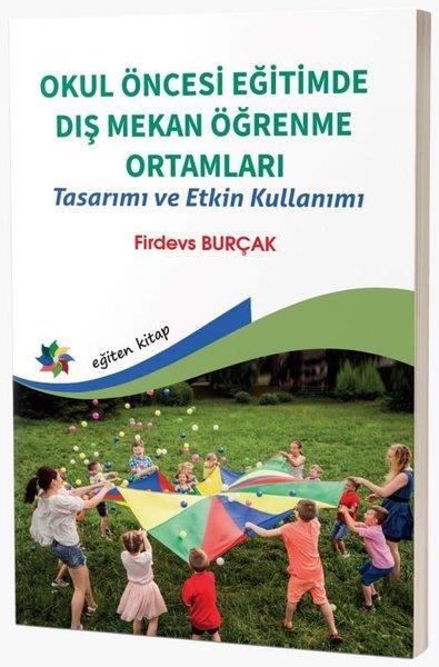 Firdevs BurçakAile - ÇocukOkul Öncesi Eğitimde Dış Mekan Öğrenme Ortamları - Tasarımı ve Etkin Kullanımı
