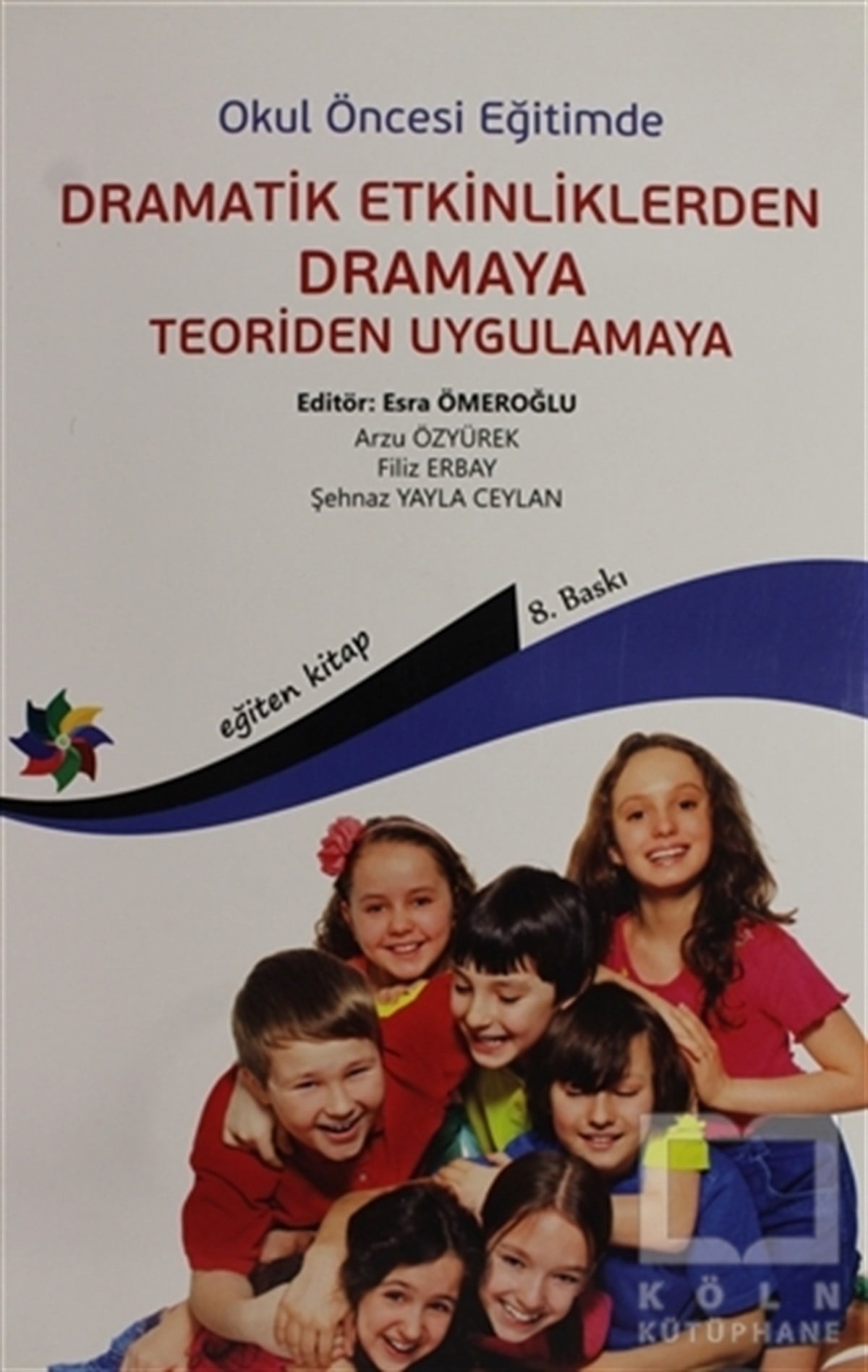Esra ÖmeroğluDiğerOkul Öncesi Eğitimde Dramatik Etkinliklerden Dramaya Teoriden Uygulamaya