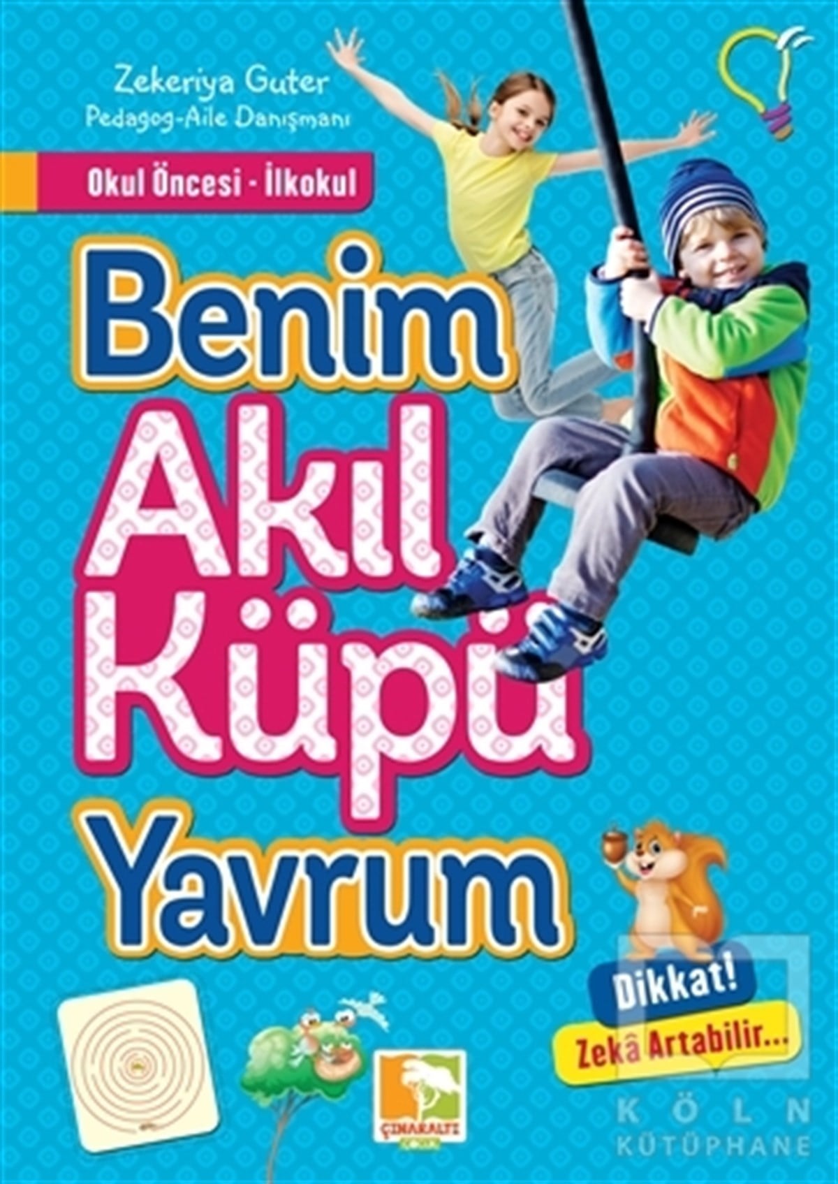 Zekeriya GuterZeka GelişimiOkul Öncesi İlkokul - Benim Akıl Küpü Yavrum