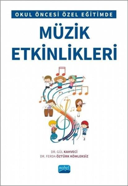 Ferda Öztürk KömleksizEğitimOkul Öncesi Özel Eğitimde Müzik Etkinlikleri