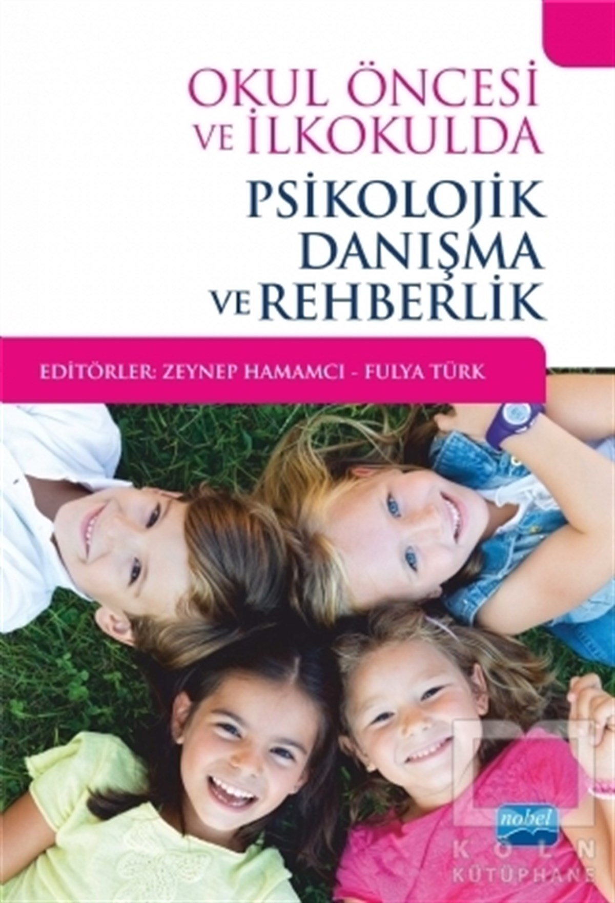 Aysel Köksal AkyolBaşvuru KitaplarıOkul Öncesi ve İlkokulda Psikolojik Danışma ve Rehberlik