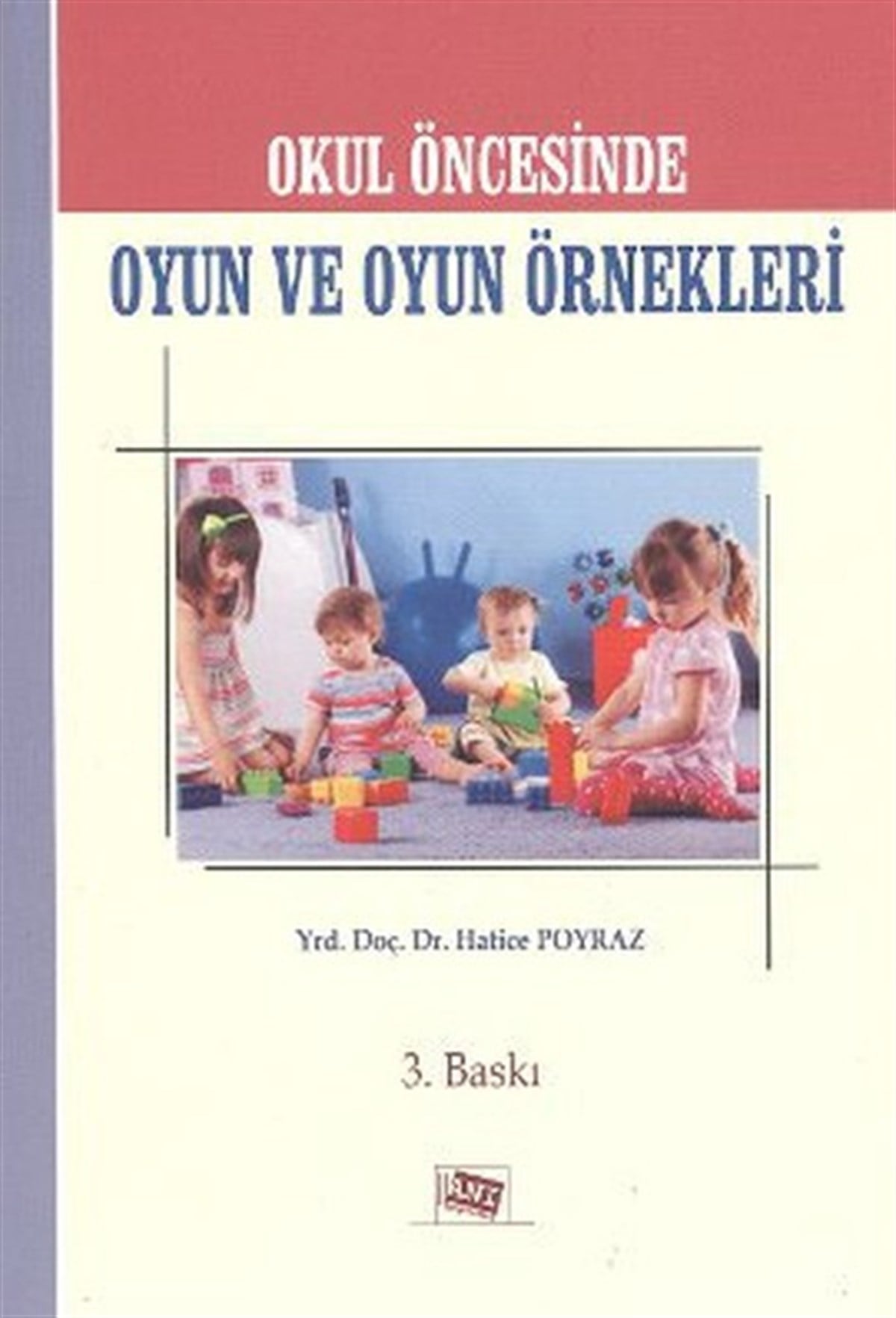 Hatice PoyrazAile - ÇocukOkul Öncesinde Oyun ve Oyun Örnekleri