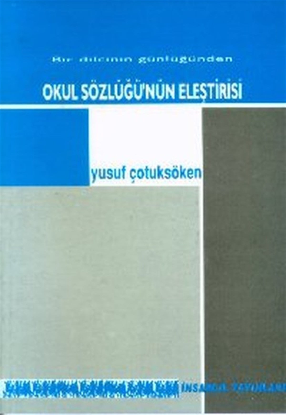 Yusuf ÇotuksökenEleştiri & Kuram & İnceleme KitaplarıOkul Sözlüğünün EleştirisiBir Dilcinin Günlüğünden