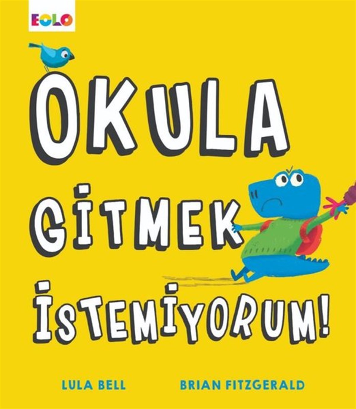 Lula BellEgitim Etkinlik KitaplariOkula Gitmek İstemiyorum!