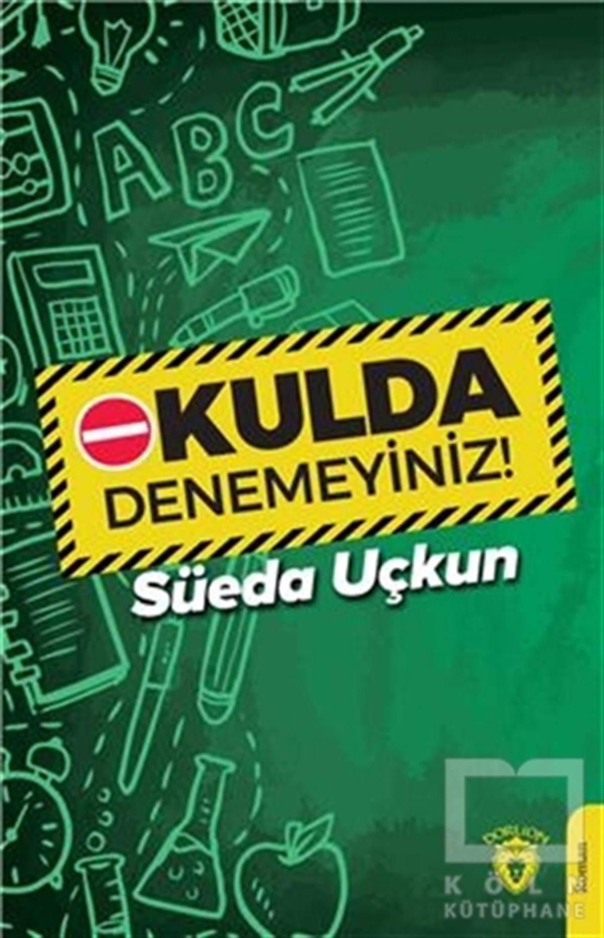 Süeda UçkunTürkçe RomanlarOkulda Denemeyiniz!