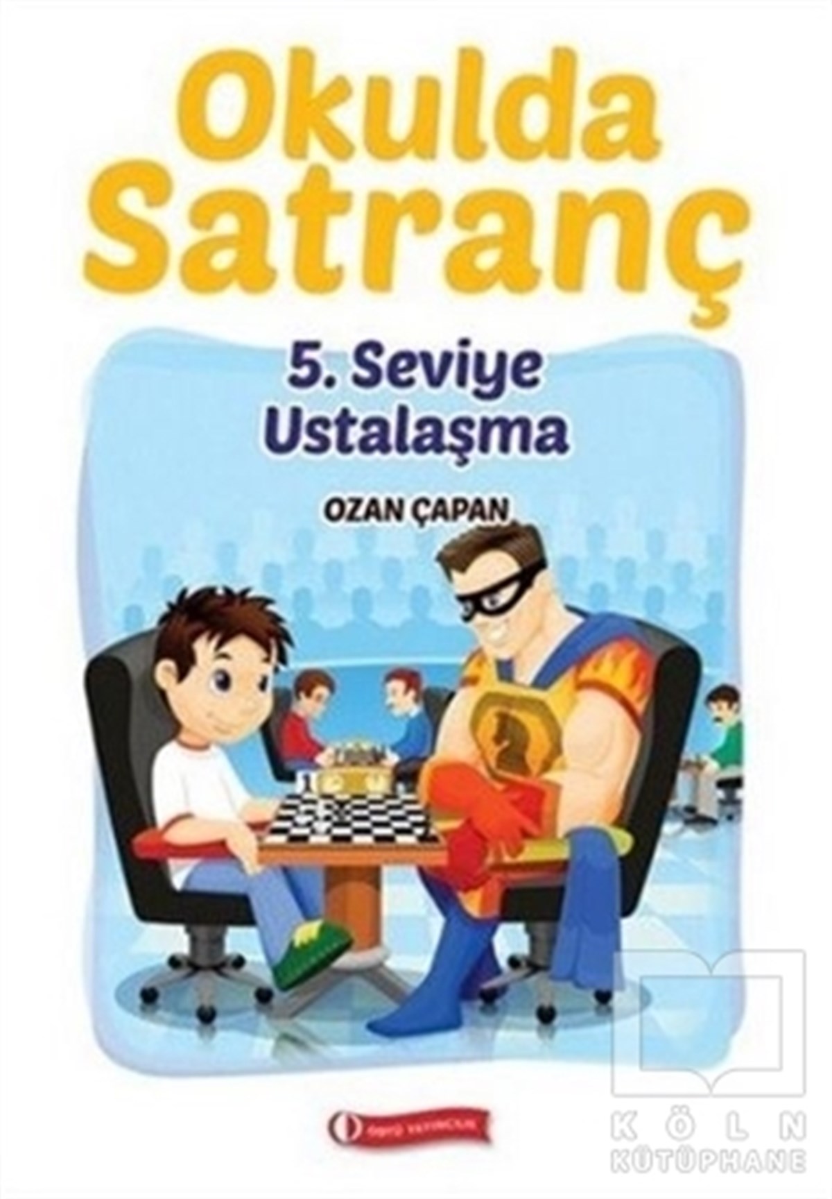 Ozan ÇapanZeka GelişimiOkulda Satranç 5. Seviye-Ustalaşma