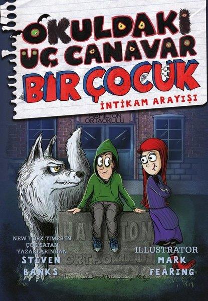 Steven BanksÇocuk Gençlik RomanlarıOkuldaki Üç Canavar Bir Çocuk: İntikam Arayışı