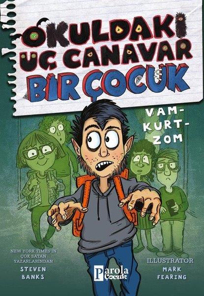 Steven BanksÇocuk Gençlik RomanlarıOkuldaki Üç Canavar Bir Çocuk: Vam-Kurt-Zom