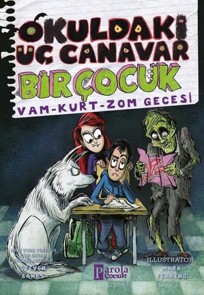 Steven BanksÇocuk Gençlik RomanlarıOkuldaki Üç Canavar Bir Çocuk: Vam - Kurt - Zom - Gecesi