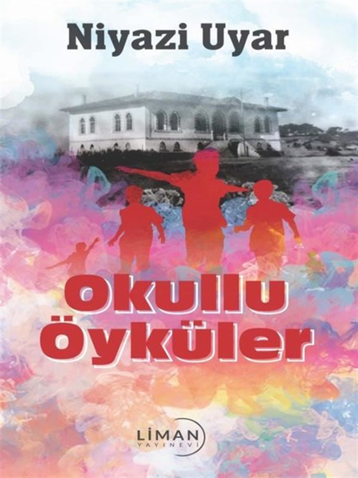 Niyazi UyarTürkiye RomanOkullu Öyküler