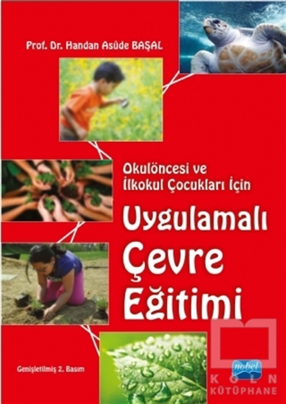 Handan Asude BaşalDiğerOkulöncesi ve İlkokul Çocukları İçin Uygulamalı Çevre Eğitimi