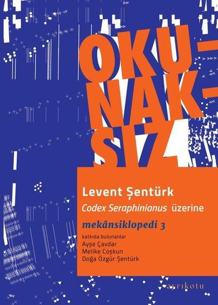 Levent ŞentürkSanat Kuramı KitaplarıOkunaksız - Codex Seraphinianus Üzerine - Mekansiklopedi 3