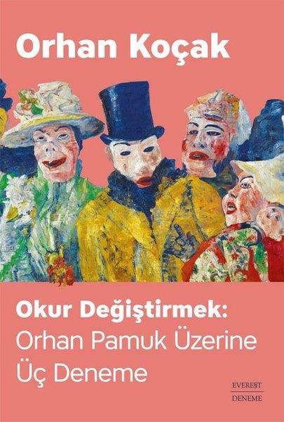 Orhan KoçakDeneme KitaplarıOkur Değiştirmek: Orhan Pamuk Üzerine Üç Deneme